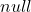 null